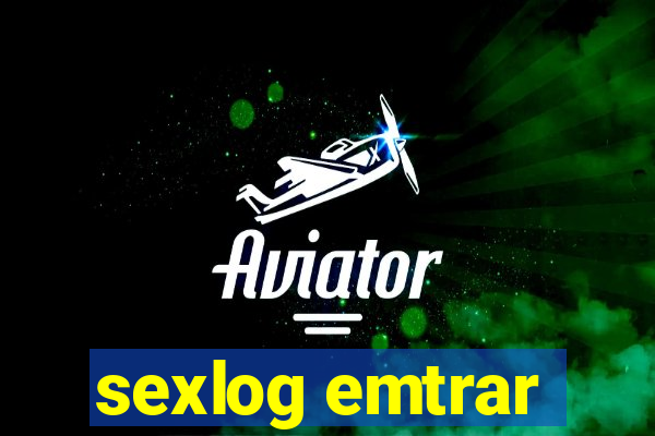 sexlog emtrar