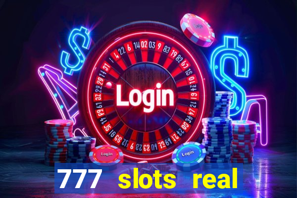 777 slots real cash 2023