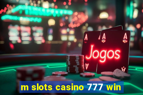 m slots casino 777 win