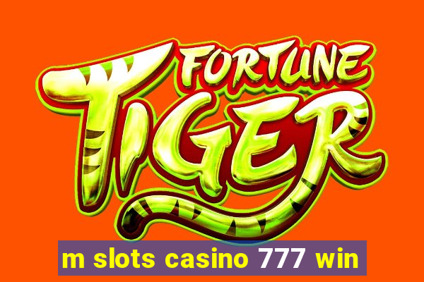 m slots casino 777 win