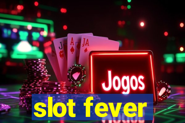 slot fever