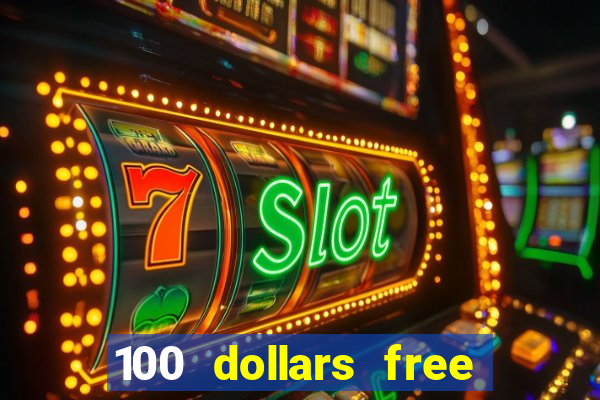 100 dollars free no deposit casino