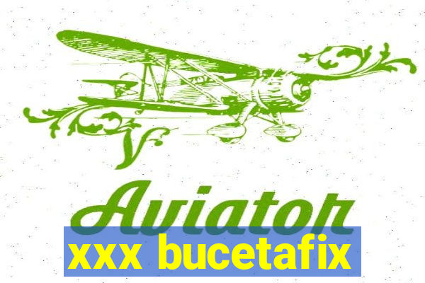 xxx bucetafix