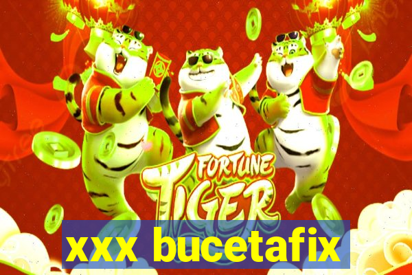 xxx bucetafix