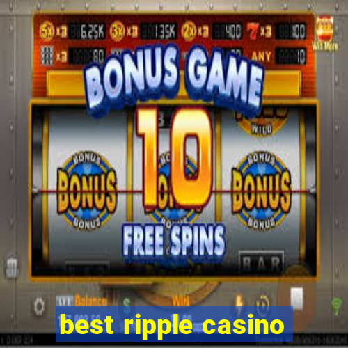 best ripple casino