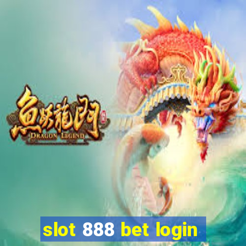 slot 888 bet login