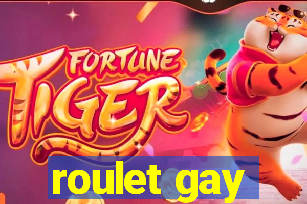 roulet gay