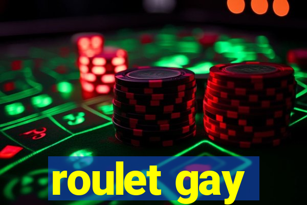 roulet gay