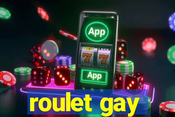 roulet gay