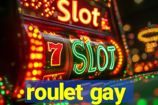 roulet gay