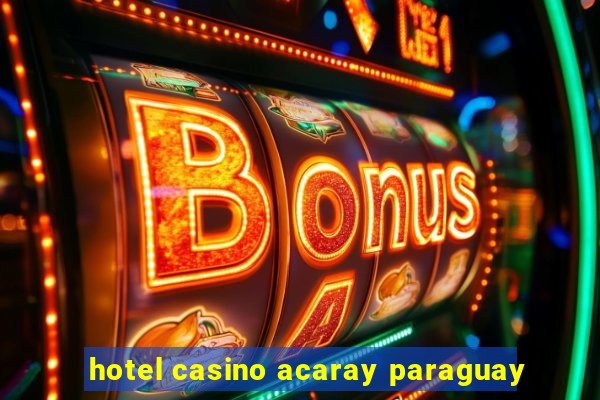 hotel casino acaray paraguay