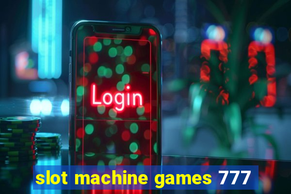 slot machine games 777