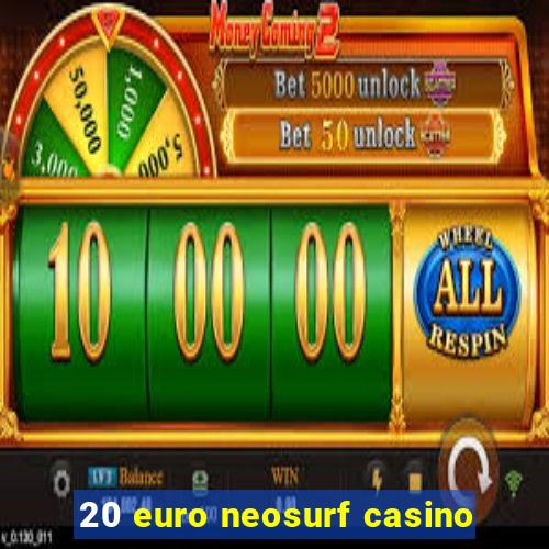 20 euro neosurf casino