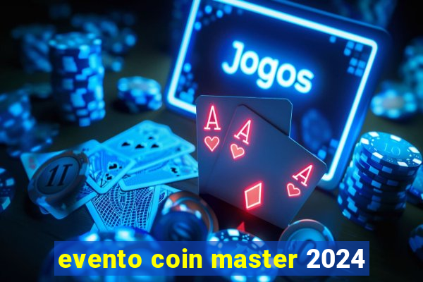 evento coin master 2024