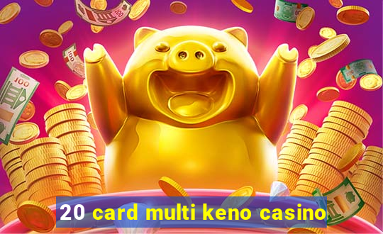 20 card multi keno casino