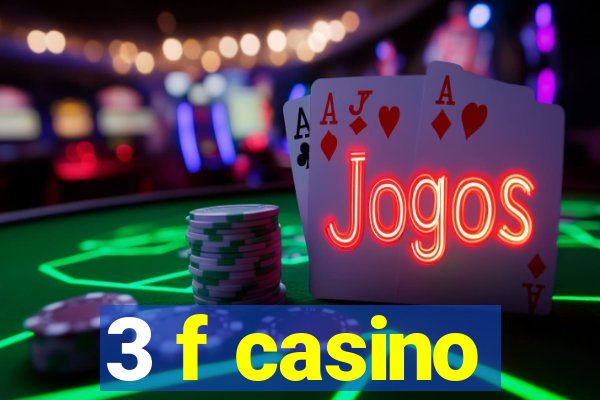 3 f casino