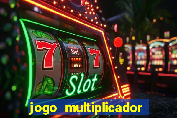 jogo multiplicador de dinheiro