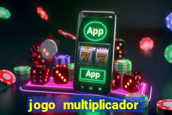 jogo multiplicador de dinheiro