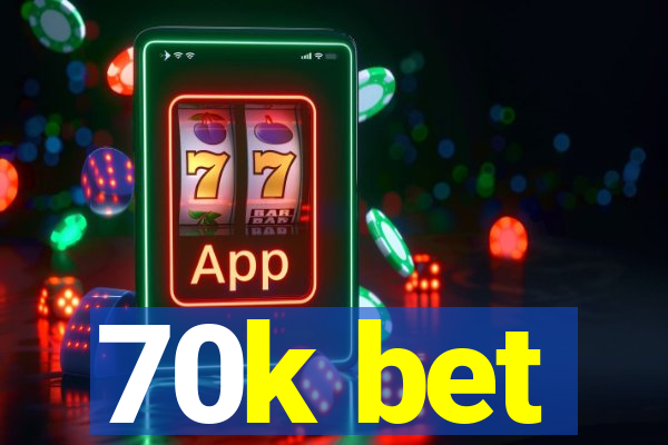 70k bet