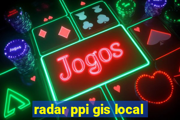 radar ppi gis local