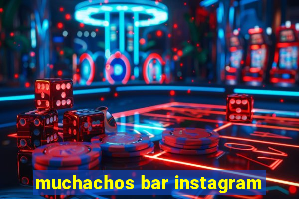 muchachos bar instagram