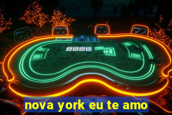 nova york eu te amo