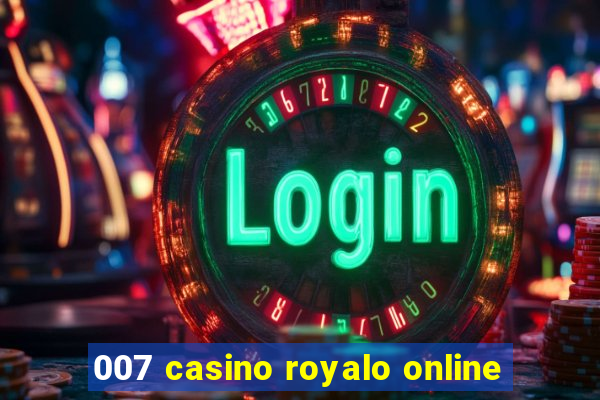 007 casino royalo online