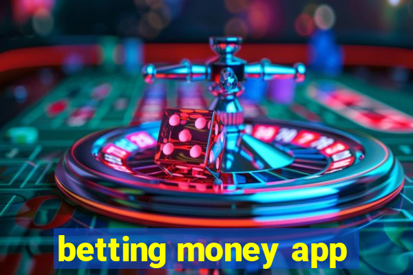 betting money app