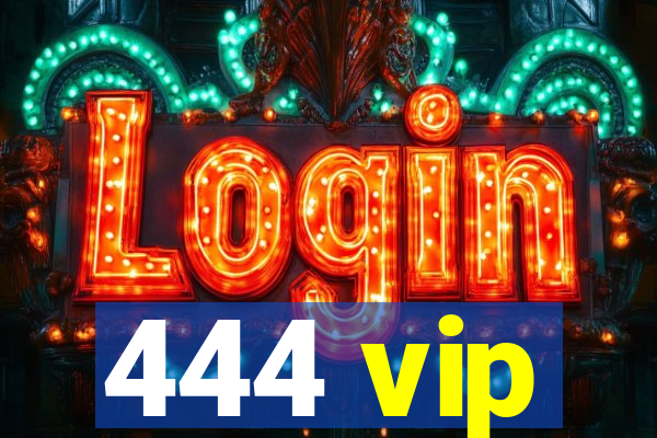 444 vip