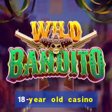 18-year old casino near me