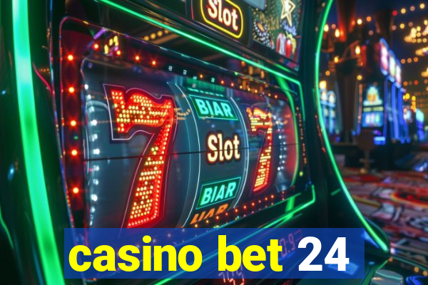 casino bet 24