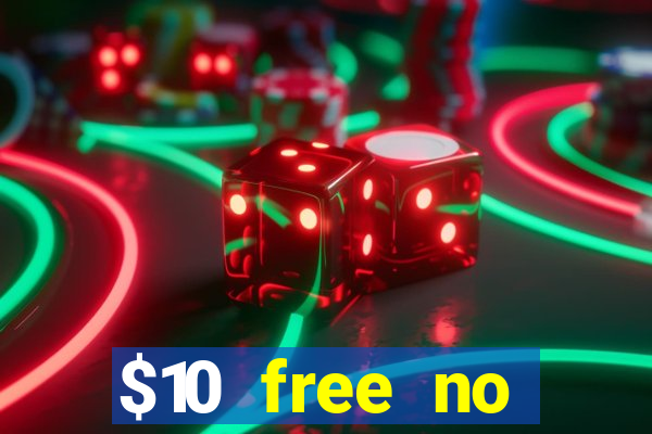 $10 free no deposit casino bonus