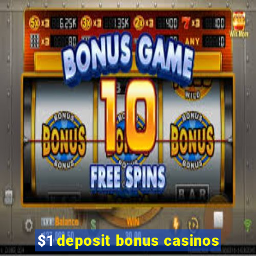 $1 deposit bonus casinos