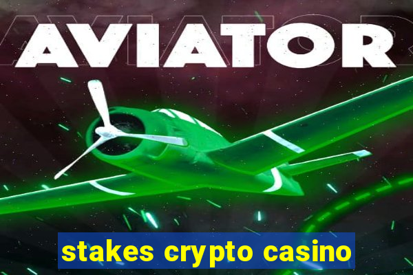 stakes crypto casino