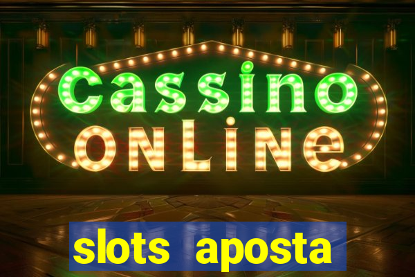 slots aposta m铆nima 1 centavo