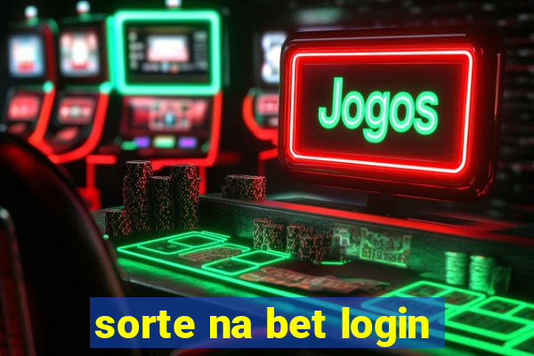 sorte na bet login