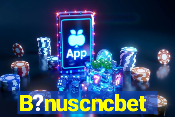 B?nuscncbet