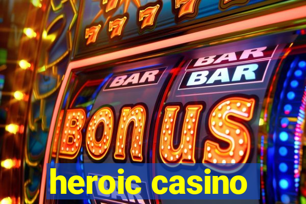 heroic casino