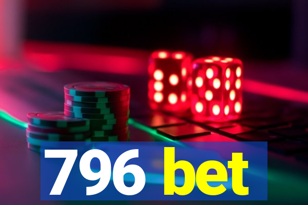 796 bet