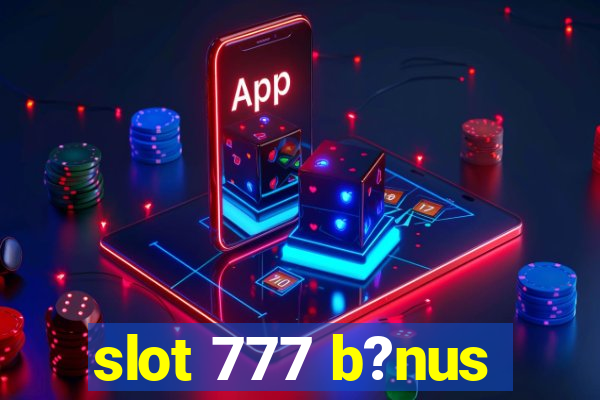 slot 777 b?nus