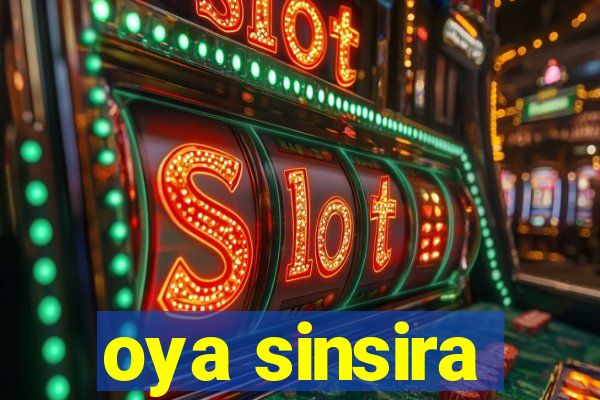 oya sinsira