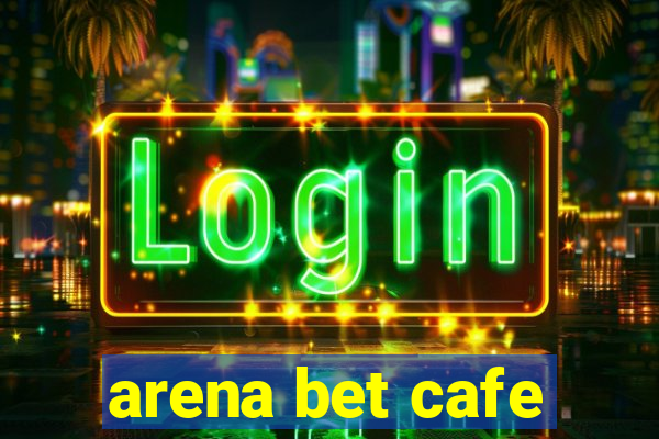 arena bet cafe