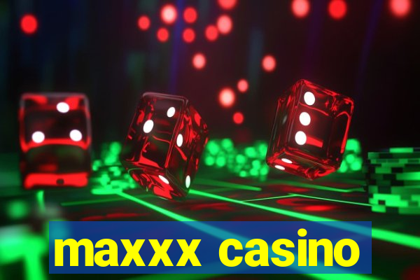 maxxx casino