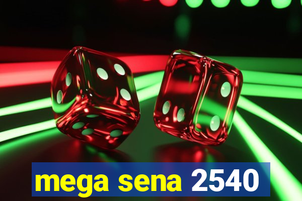 mega sena 2540