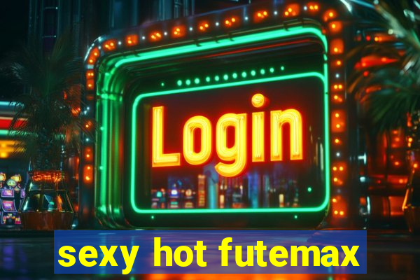 sexy hot futemax