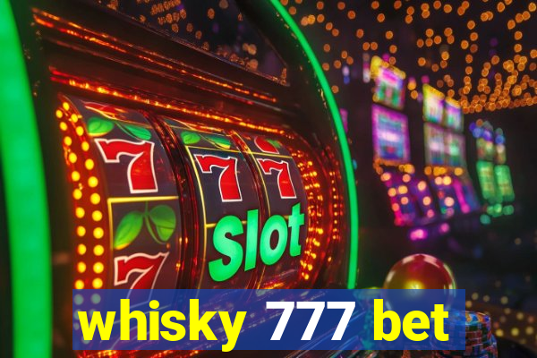 whisky 777 bet