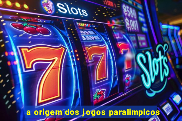 a origem dos jogos paralimpicos