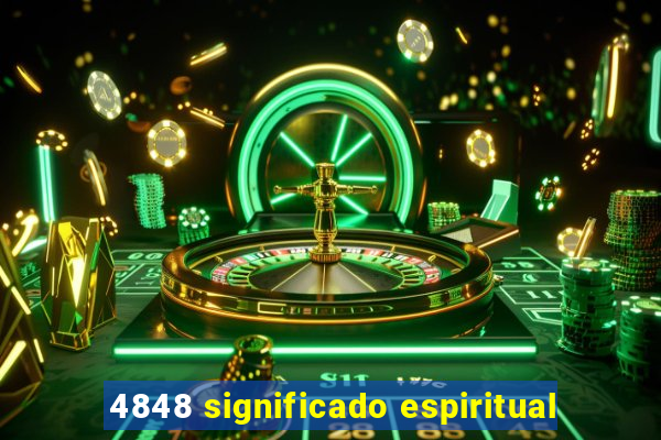 4848 significado espiritual