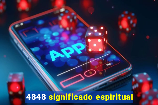 4848 significado espiritual