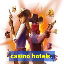 casino hotels.